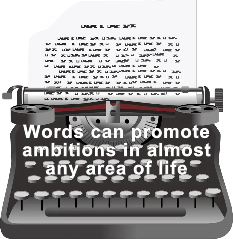 Words can promote ambitions in almost any area of life.